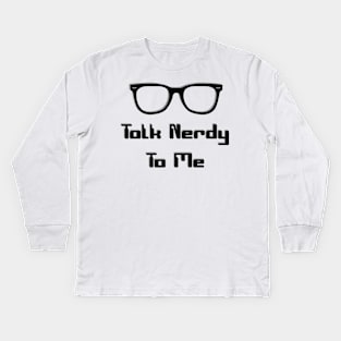 Talk Nerdy To Me Kids Long Sleeve T-Shirt